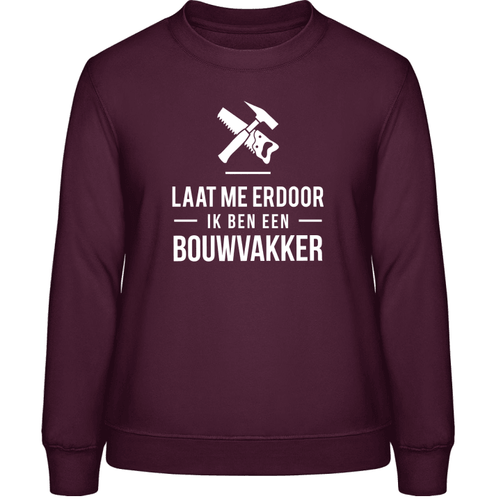 Laat me erdoor ik ben een Bouwvakker Frauen Sweatshirt contain pic