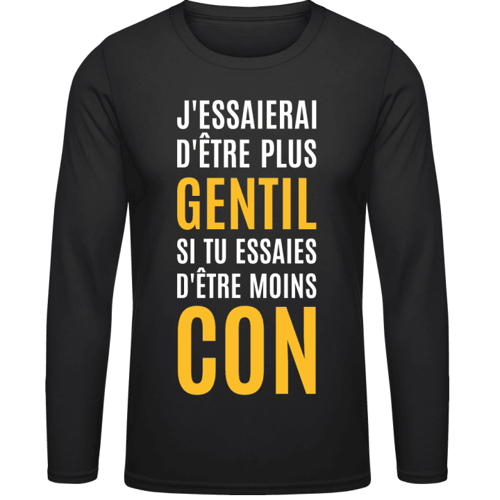 J'Essaierai D'Être Plus Gentil Si Tu Essaies D'Être Moins Con Shirt met lange mouwen contain pic