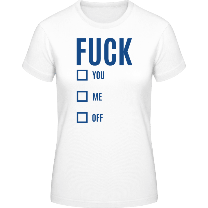 Fuck You Me Off Frauen T-Shirt 0 image