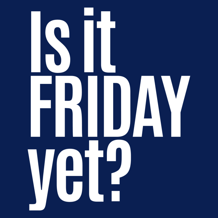 Is It Friday Yet Langarmshirt 0 image
