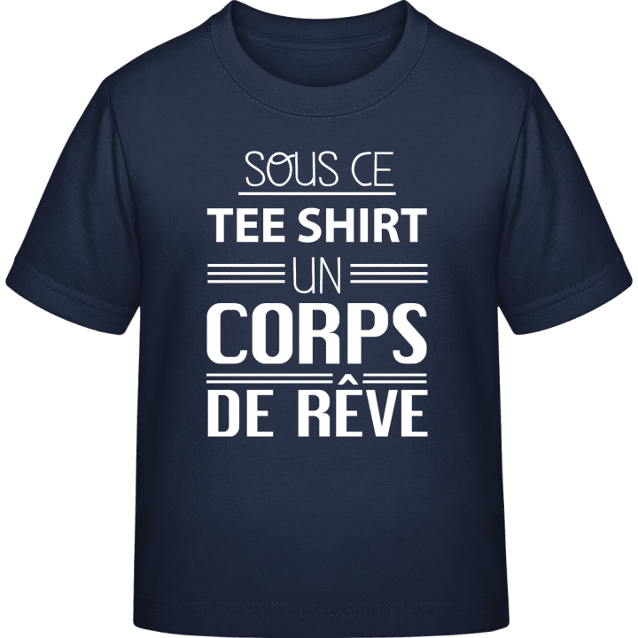 Sous ce tee shirt un corps de rêve T-skjorte for barn contain pic