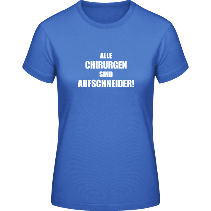 Alle Chirurgen sind Aufschneider Frauen T-Shirt 0 image