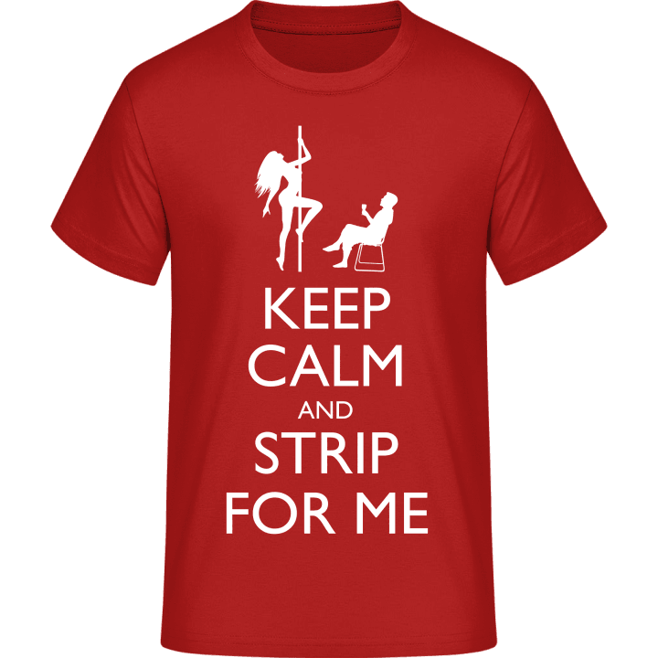 Keep Calm And Strip For Me Maglietta 0 image