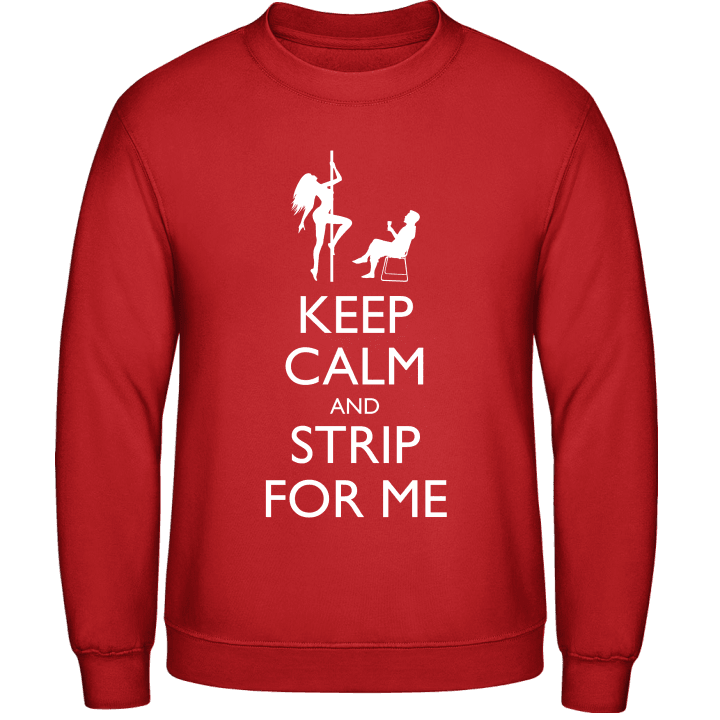 Keep Calm And Strip For Me Sudadera contain pic