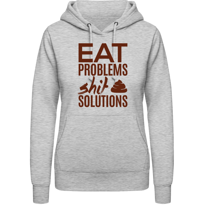 Eat Problems Shit Solutions Sweat à capuche pour femme 0 image