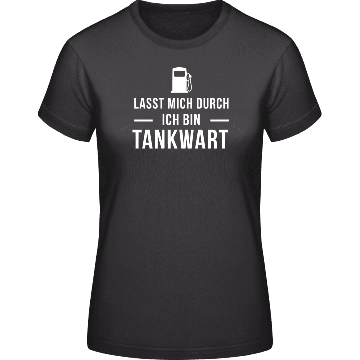 Lasst mich durch ich bin Tankwart T-skjorte for kvinner 0 image