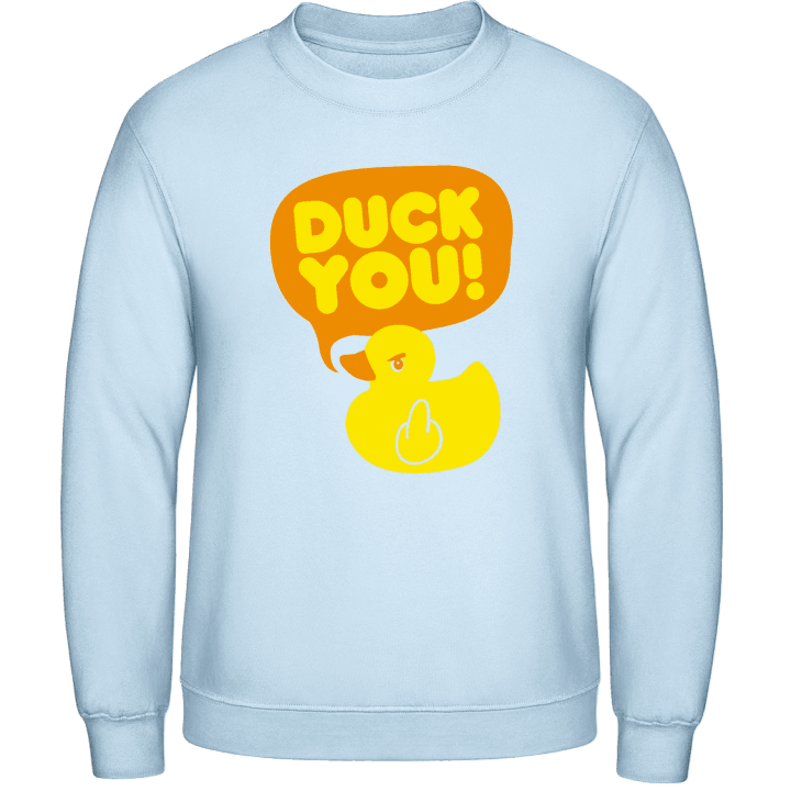Duck You Sweatshirt contain pic