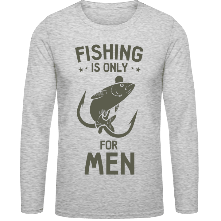 Fishing Is Only For Men Shirt met lange mouwen contain pic