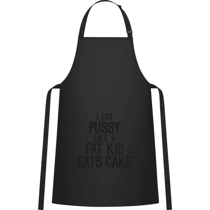I Eat Pussy Like A Fat Kid Eats Cake Kitchen Apron contain pic