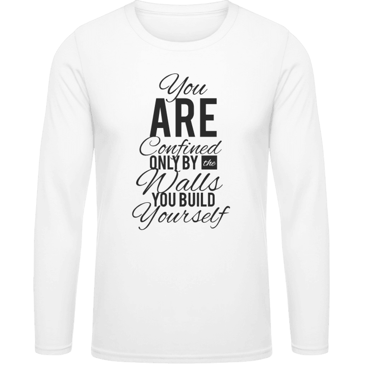 You Are Confined By Walls You Build T-shirt à manches longues contain pic
