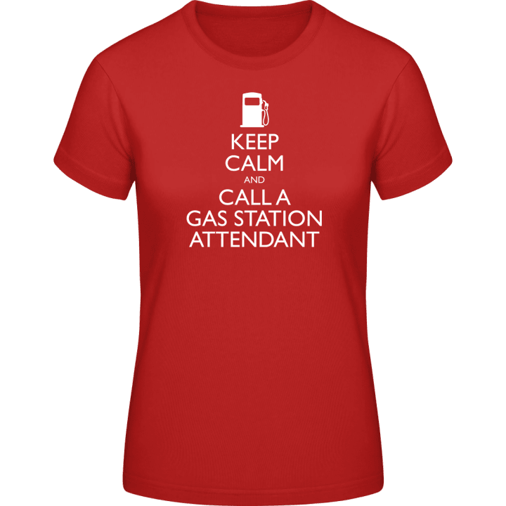 Keep Calm And Call A Gas Station Attendant Vrouwen T-shirt contain pic