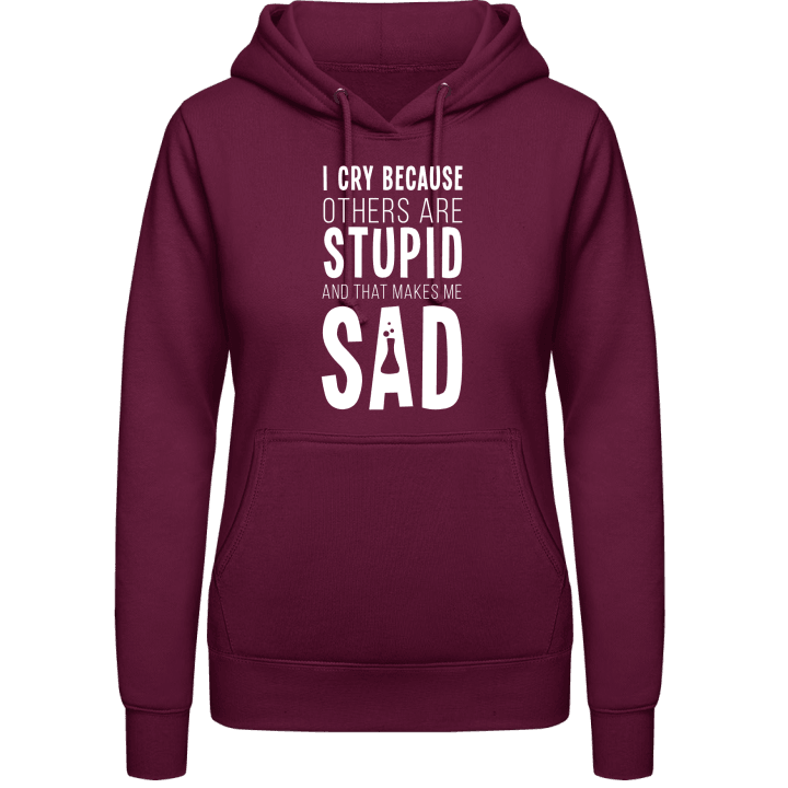 I Cry Because Others Are Stupid Sweat à capuche pour femme 0 image