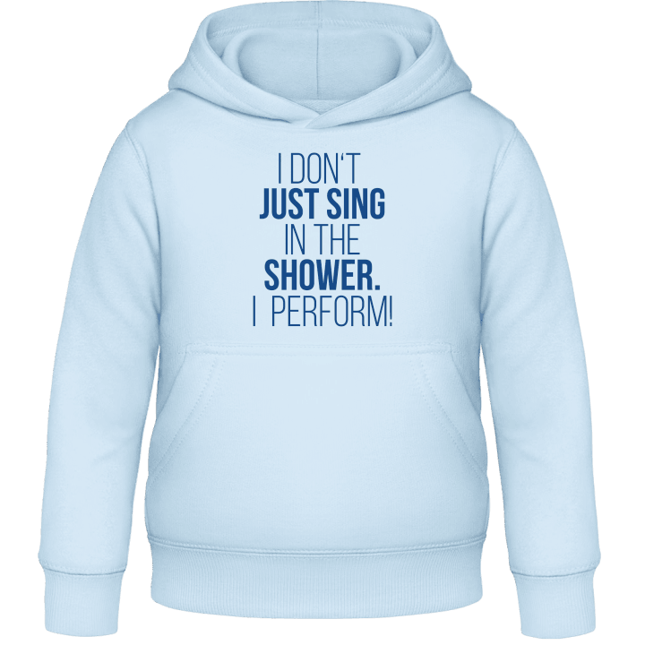 I Don't Just Sing In The Shower I Perform Kids Hoodie 0 image
