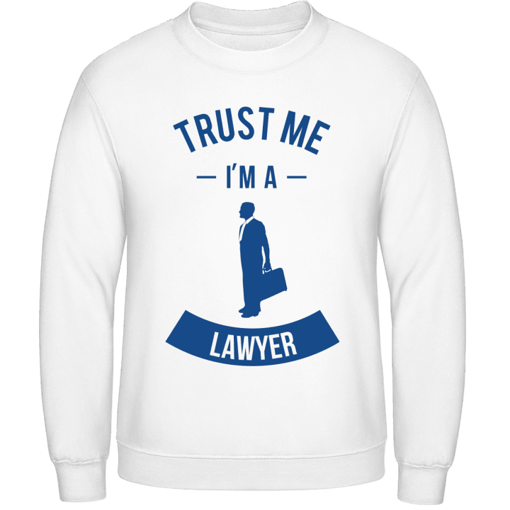 Trust Me I'm A Lawyer Sweatshirt contain pic