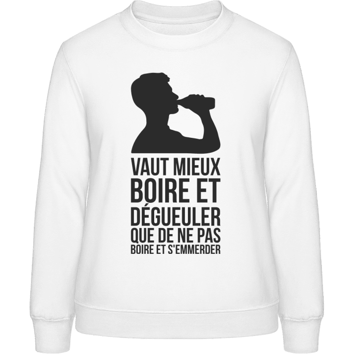 Vaut Mieux Boire Et Dégueuler Women Sweatshirt contain pic