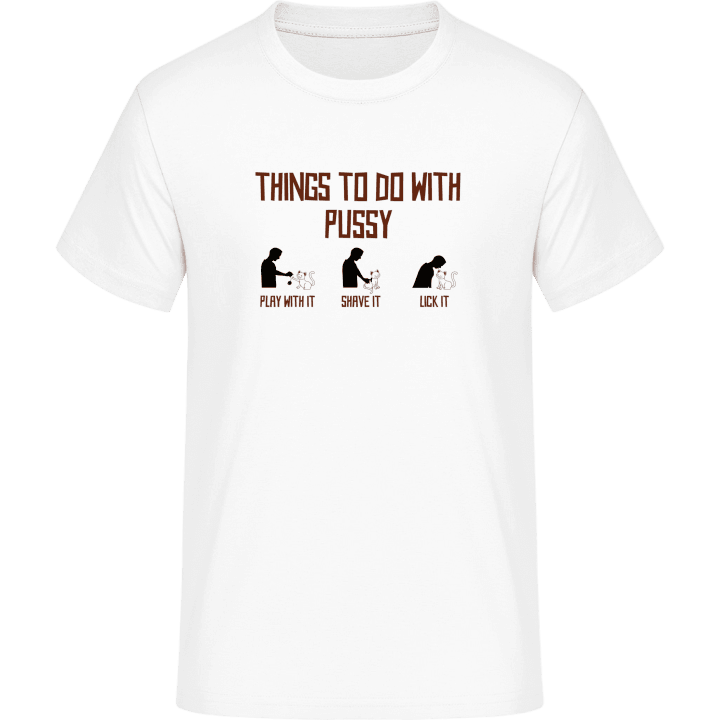 Things To Do With Pussy T-Shirt contain pic