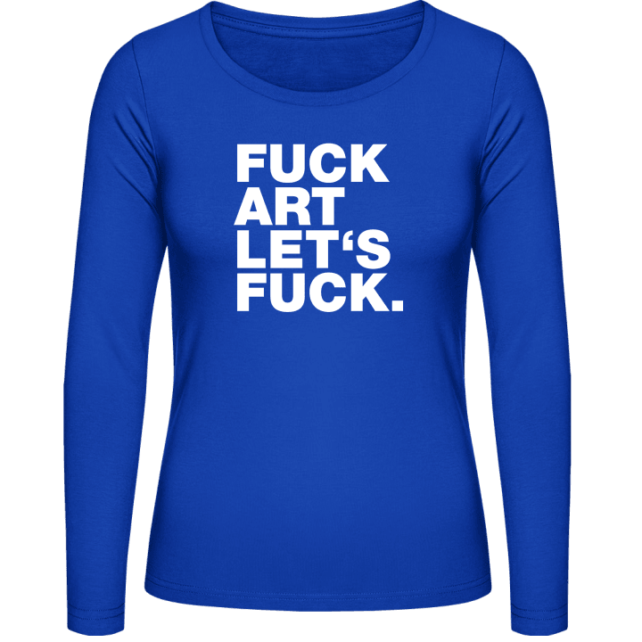 Fuck Art Lets Fuck Langermet skjorte for kvinner contain pic