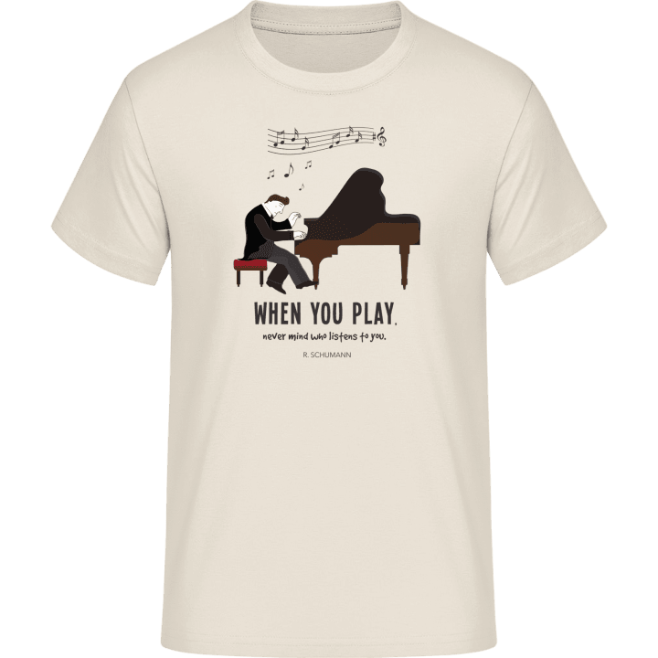 When You Play Piano T-Shirt contain pic