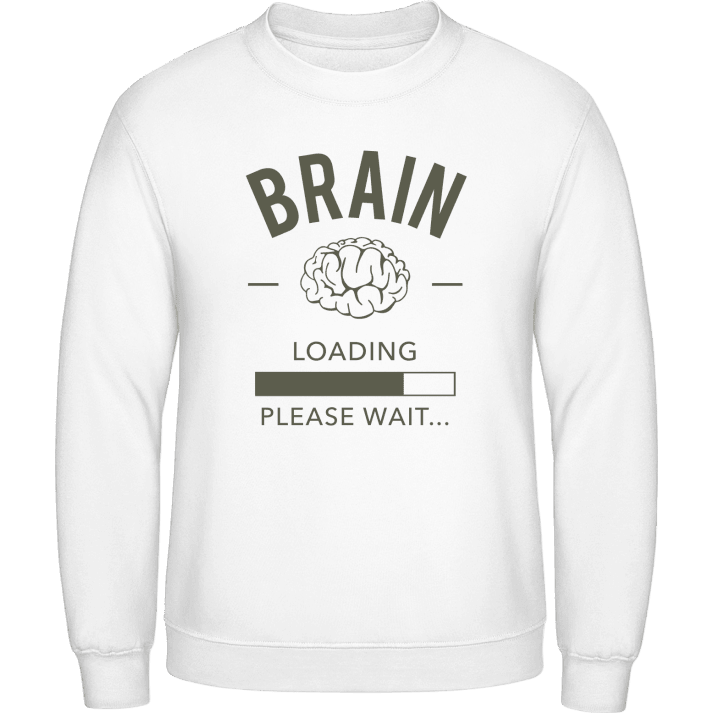 Brain loading please wait Sweatshirt contain pic