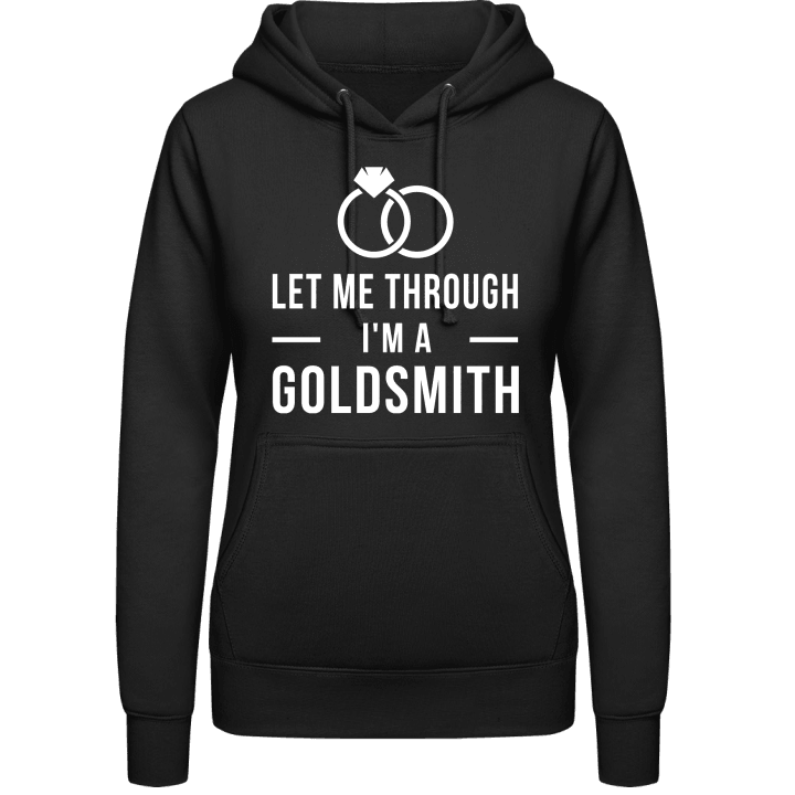 Let Me Through I'm A Goldsmith Vrouwen Hoodie contain pic