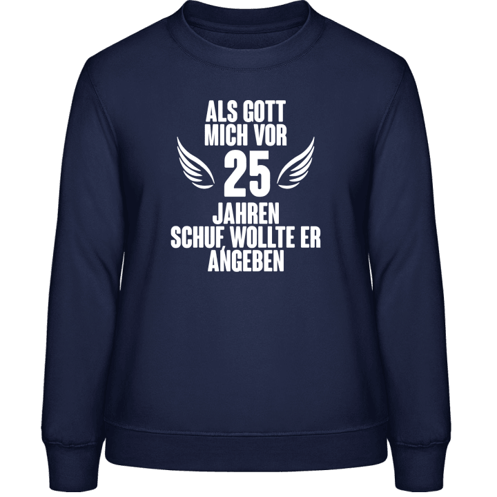 Als Gott mich vor 25 Jahren schuf Sweatshirt för kvinnor 0 image