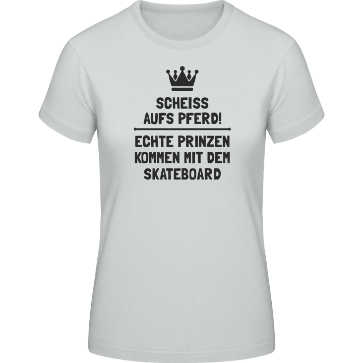 Echte Prinzen kommen mit dem Skateboard Women T-Shirt contain pic