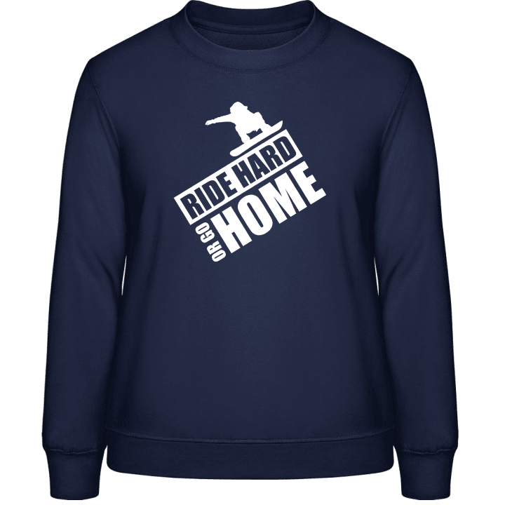 Ride Hard Or Go Home Snowboarder Sweatshirt för kvinnor contain pic