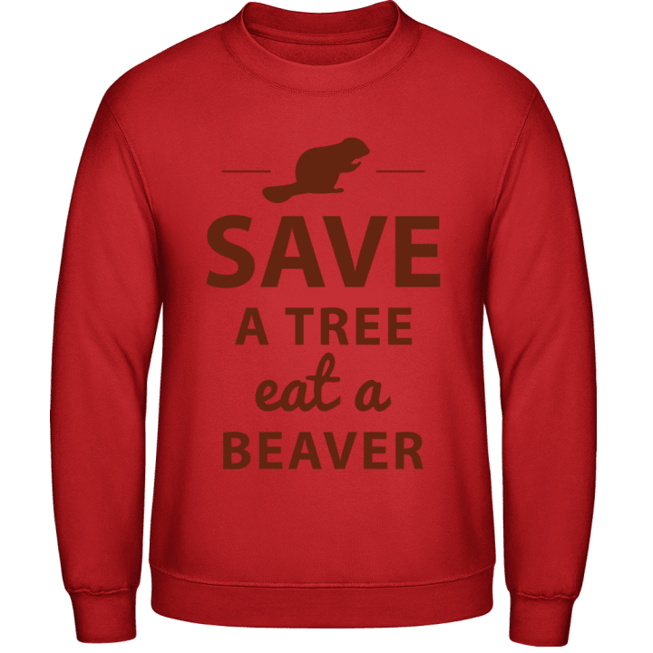 Save A Tree Eat A Beaver Design Sweatshirt contain pic