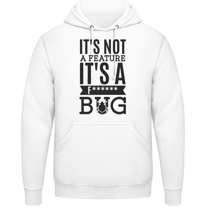 It's Not A Feature It's A Bug Hoodie contain pic