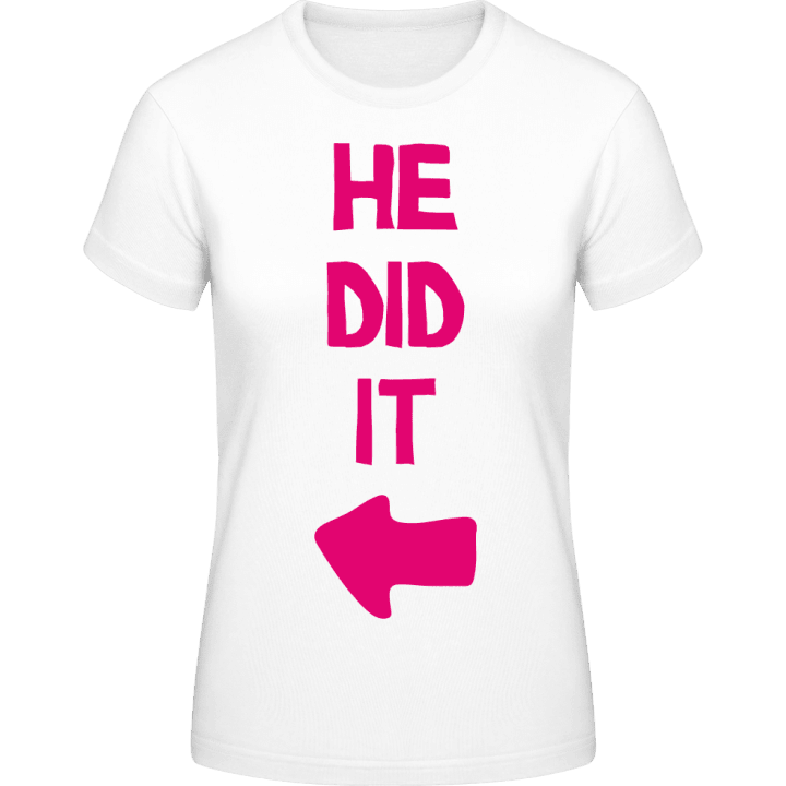 He Did It T-shirt för kvinnor 0 image