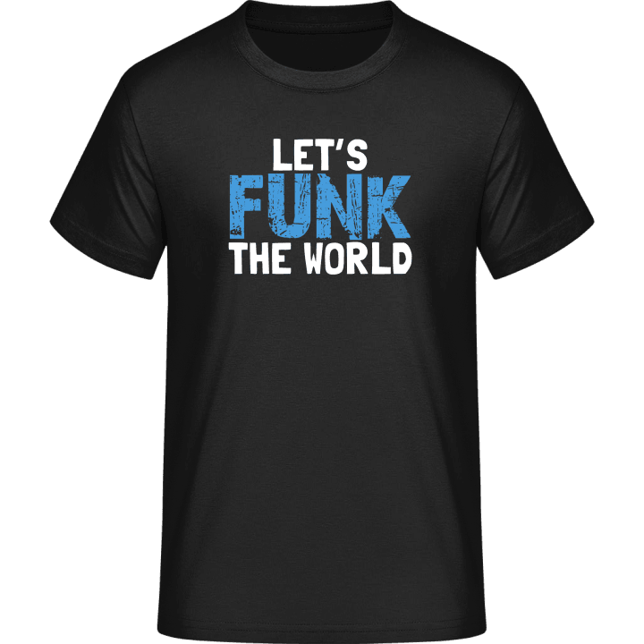 Let's Funk The World Camiseta contain pic