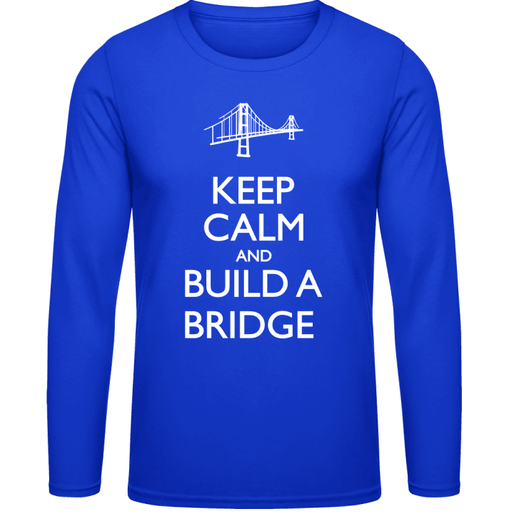 Keep Calm and Build a Bridge Camicia a maniche lunghe contain pic