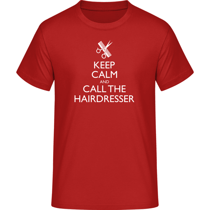 Keep Calm And Call The Hairdresser T-paita 0 image