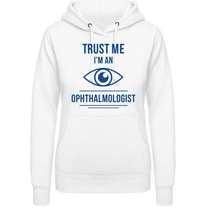 Trust Me I´m An Ophthalmologist Vrouwen Hoodie contain pic