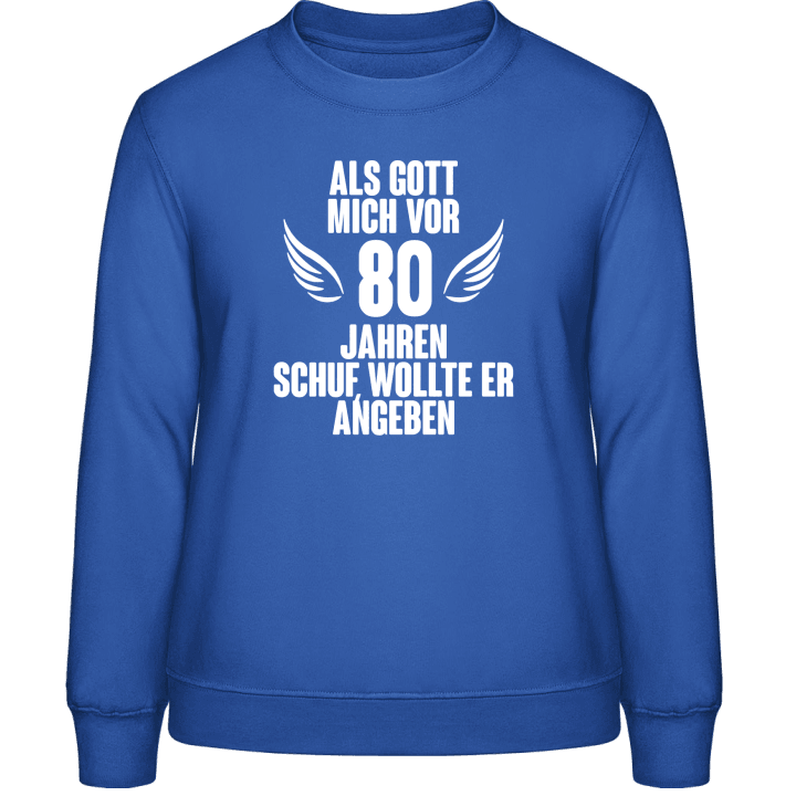 Als Gott mich vor 80 Jahren schuf Frauen Sweatshirt 0 image