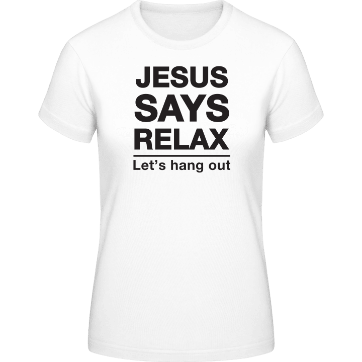 Jesus Says Relax T-shirt för kvinnor contain pic