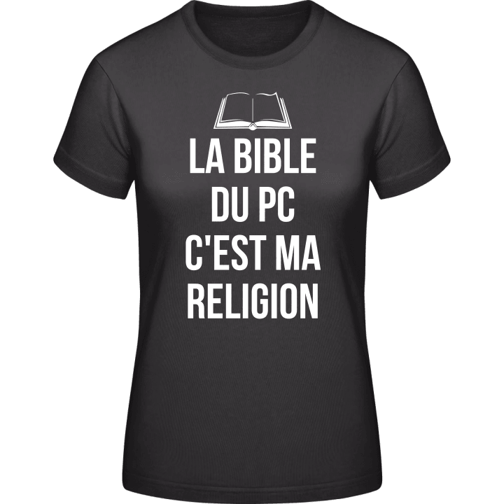 La Bible du pc c'est ma religion Frauen T-Shirt contain pic