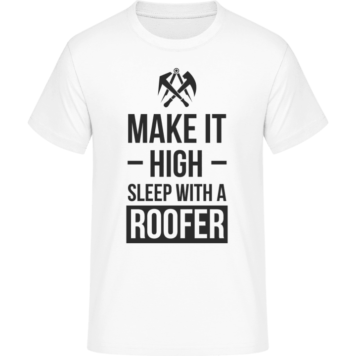 Make It High Sleep With A Roofer T-paita 0 image