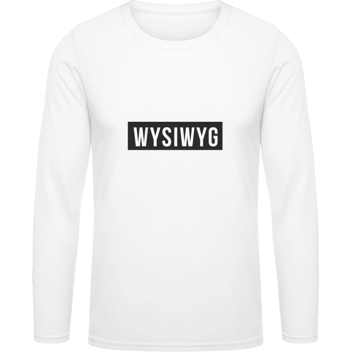 WYSIWYG What You See Is What You Get Shirt met lange mouwen 0 image