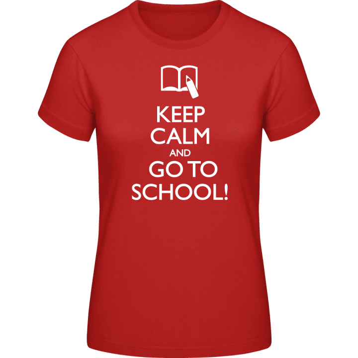 Keep Calm And Go To School T-shirt för kvinnor contain pic
