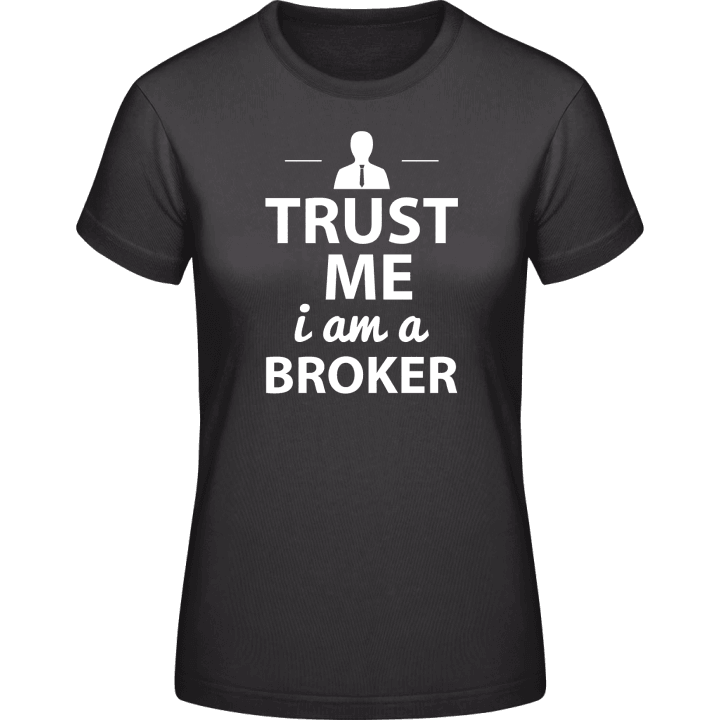 Trust Me I´m A Broker T-skjorte for kvinner contain pic