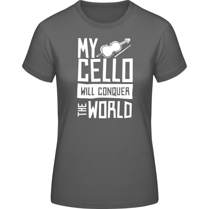 My Cello Will Conquer The World T-skjorte for kvinner 0 image