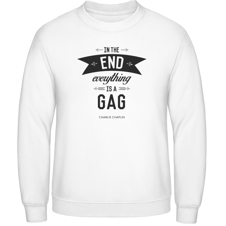 In the end everything is a gag Sweatshirt 0 image