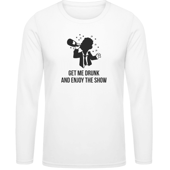 Get Me Drunk And Enjoy The Show T-shirt à manches longues contain pic