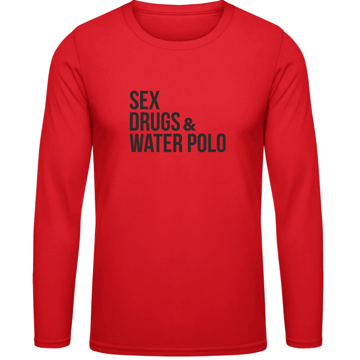 Sex Drugs And Water Polo Shirt met lange mouwen contain pic