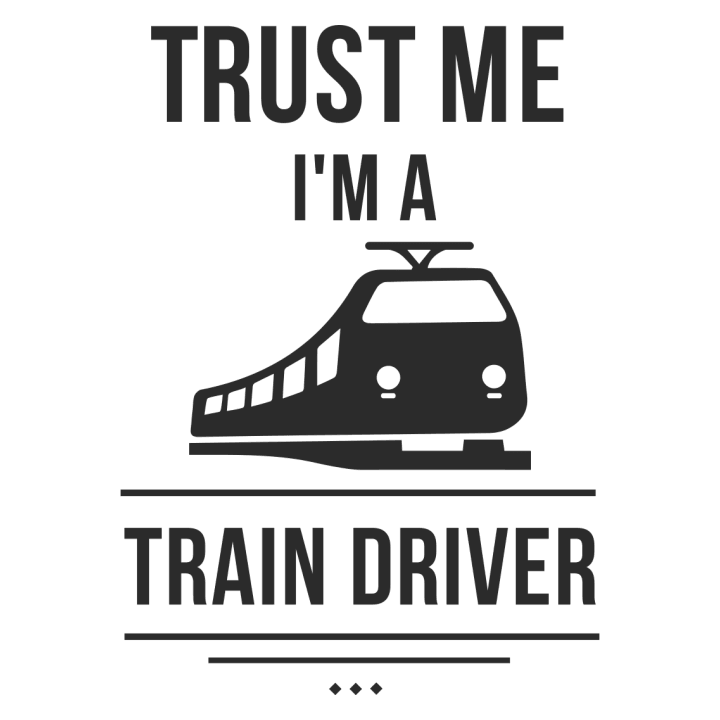 Trust Me I´m A Train Driver Sweat-shirt pour femme 0 image