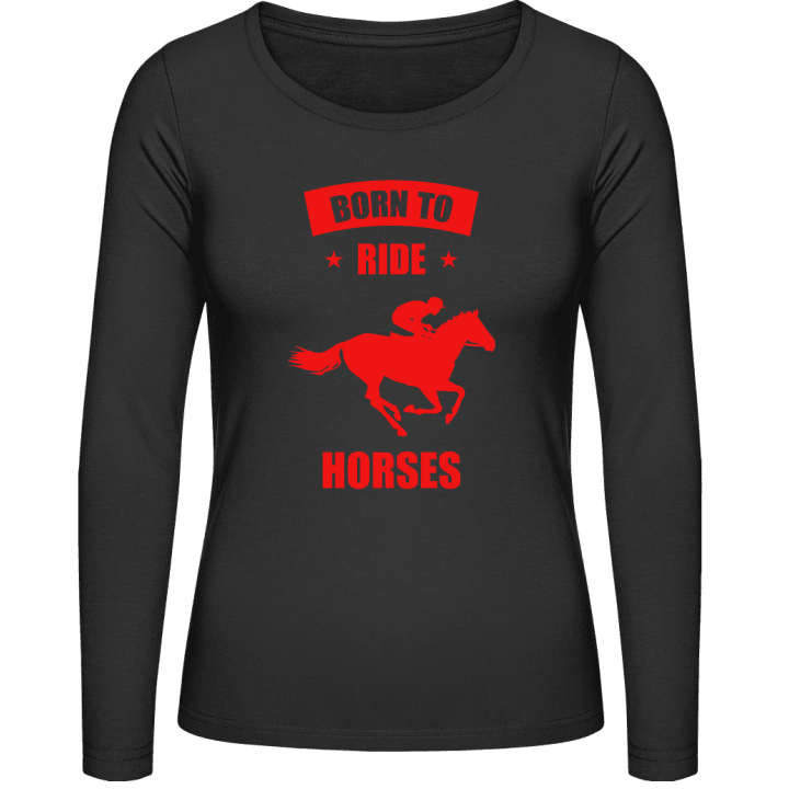 Born To Ride Horses Frauen Langarmshirt contain pic