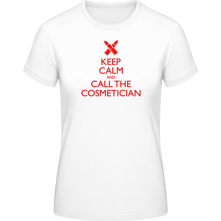 Keep Calm And Call The Cosmetician Frauen T-Shirt 0 image