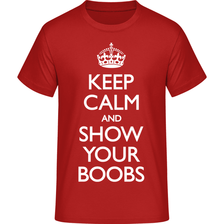 Keep Calm And Show Your Boobs T-Shirt contain pic