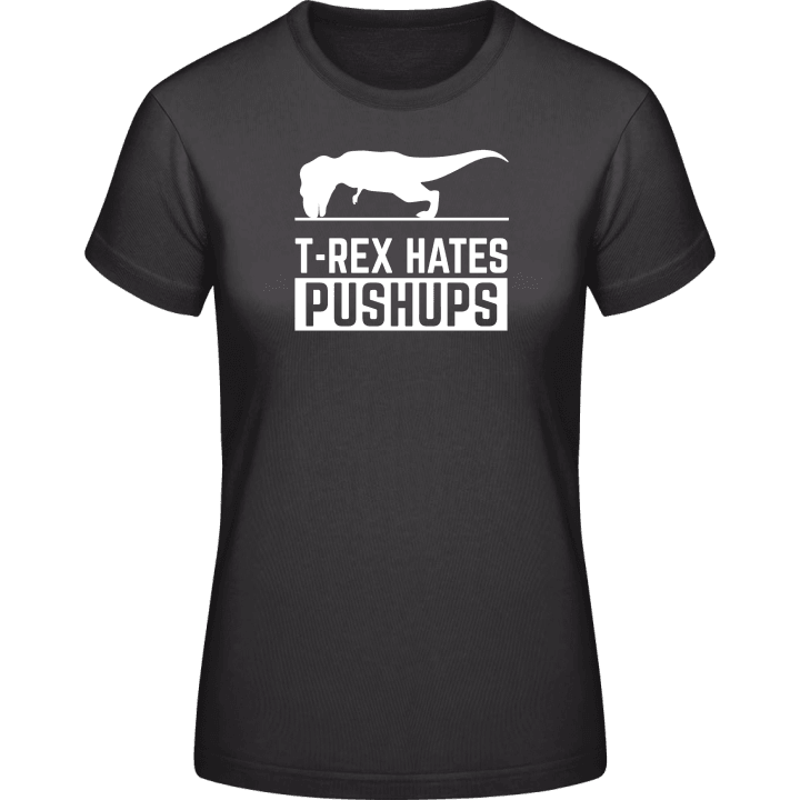 T-Rex Hates Pushups Funny Women T-Shirt contain pic